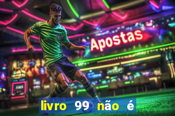 livro 99 não é 100 pdf grátis livro